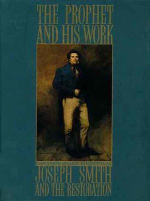 cover image of The Prophet and His Work: Essays from General Authorities on Joseph Smith and the Restoration